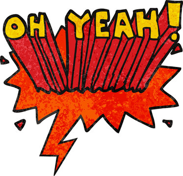 cartoon text Oh Yeah! with speech bubble in grunge distressed retro textured style