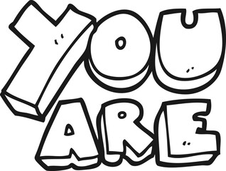freehand drawn black and white cartoon you are text