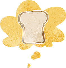 cartoon slice of bread with thought bubble in grunge distressed retro textured style