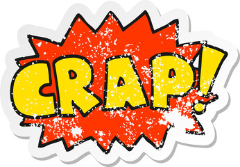 distressed sticker of a cartoon word Crap!