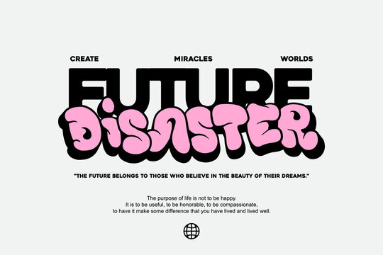 Modern aesthetic future disaster quotes streetwear typography t-shirt design templates