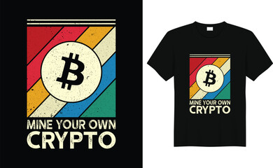 Mine Your Own Crypto,retro bitcoin crypto t-shirt design template,Funny Bitcoin shirt, crypto millionaire shirt hodl cryptocurrency tshirt, crypto shirt ethereum shirt, doge coin gift, dogecoin