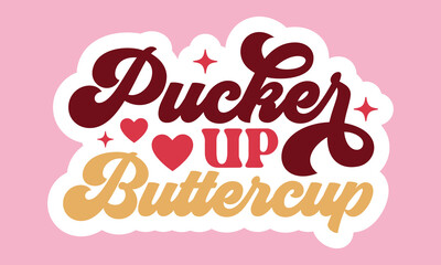 Pucker up buttercup Retro Stickers Design