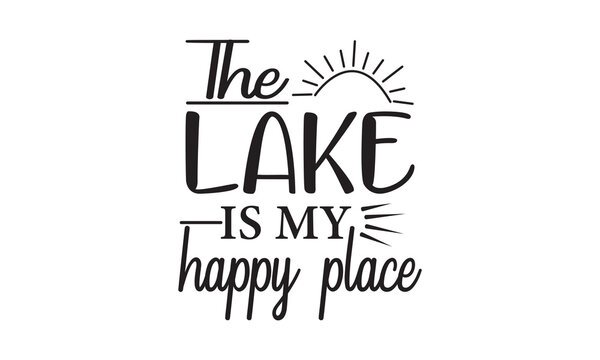 The Lake Is My Happy Place Vector and Clip Art