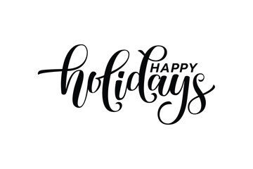 Happy holidays greetings with beautiful handwritten lettering for greeting cards, banners, etc.