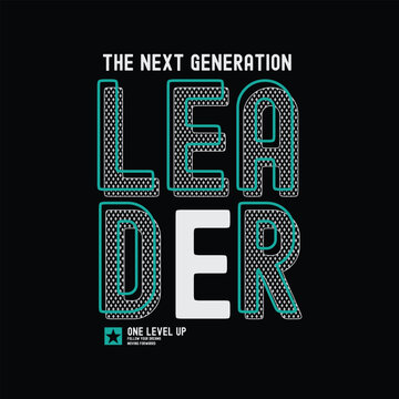 Naklejki Leader the new generation T-shirt and slogan. typography for tee print with slogan