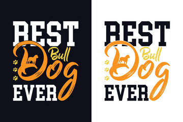 Typography T-shirt Design Best Bulldog Ever. Vector Illustration.