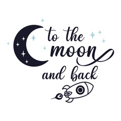 To the moon and back, lettering, icon, rocket, star, motivational phrase