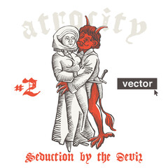 Devil with horns seduces woman. Vector engraving style atrocity illustration. Medieval art with gothic lettering. Perfect for spiritual emblem, pagan music, witch-hunts posters, historical prints.