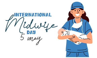 International Day of Midwives is celebrated annually on May 5. Midwife, a medical professional who cares for mothers and newborns during childbirth. The midwife smiles and holds the newborn. Vector