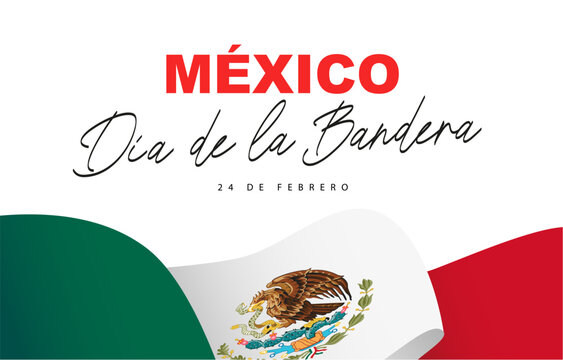 Canvas of the Mexican flag. Inscription in Spanish - Mexico, Dia de la Bandera, Mexican Flag Day, February 24.