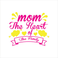 Mom the heart of the family