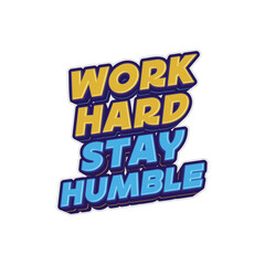 Fototapeta premium Work hard stay humble. Fun typography motivational design. Short quote colorful typeface. Vector illustration.