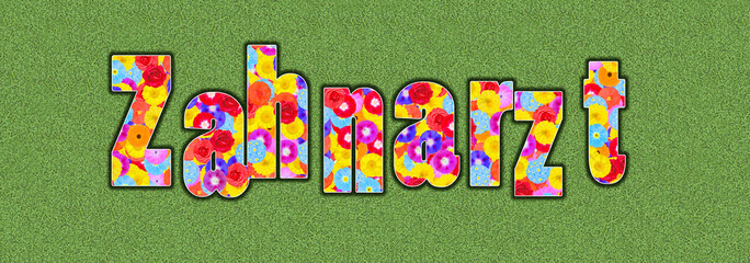 german word Zahnarzt, dentist, text written with colorful flowers on green background, graphic design, illustration