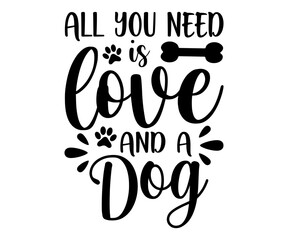 Fototapeta premium all you need love Svg,dog quot,dog mom,dog paw,inspirational quote, Cat Middle,Funny,love,poop,mama svg