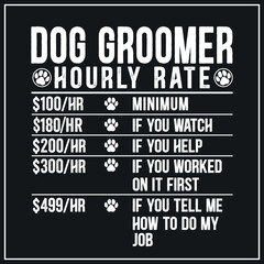 Dog Groomer Hourly Rate Pet Grooming Furologist Fur Artist T-Shirt