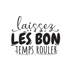 Laissez Les Bon Temps Rouler. Vector Design on White Background