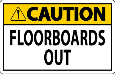 Caution Sign Floorboards Out