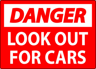Danger Sign Look Out for Cars