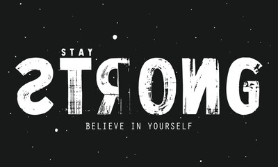 Fototapeta na wymiar Tee print with slogan, stay strong. stay strong slogan print. strong slogan text print for t-shirt, sticker, apparel, wallpaper, background and all uses.eps8