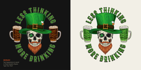 St Patricks Day funny label with human skull in tall hat, with red beard, glasses of beer. Text Less thinking more drinking. For prints, t shirt, holiday design Text graphic style included