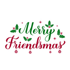 Naklejka na ściany i meble Merry Friendsmas calligraphy hand lettering. Funny Christmas quote. Winter holidays pun. Vector template for typography poster, banner, sticker, greeting card, etc.