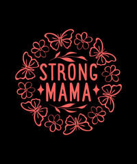 Strong mama T-shirt design.Mom Shirt, Mothers Day Gift, Birthday Gift for Mom, Mom Life Shirt