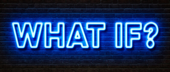 Neon sign on a brick wall - What if