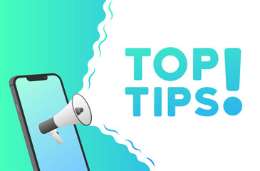 Top tips sign. Flat, green, phone screen, text from a megaphone, top tips sign. Vector illustration