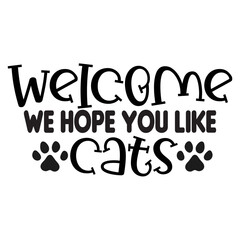 Welcome We Hope You Like Cats