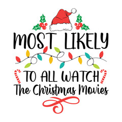 Fototapeta na wymiar Most Likely To All Watch The Christmas Movies Svg