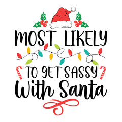 Most Likely To Get Sassy With Santa Svg