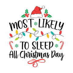Most Likely To Sleep All Christmas Day Svg
