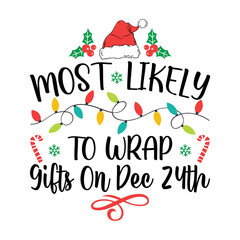 Fototapeta na wymiar Most Likely To Warp Gifts on Dec 24th Svg