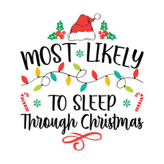 Most Likely To Sleep Through Christmas Svg