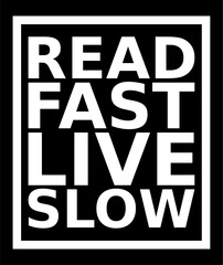 Read Fast Live Slow Simple Typography With Black Background