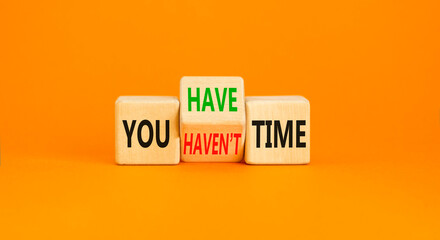 You have or not time symbol. Concept word You have or have not time on beautiful wooden cubes....