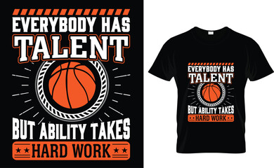 Everybody Has Talent But Ability Takes Hard Work Basketball T-Shirt Design. 
