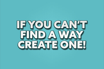If you can't find a way create one! A Illustration with white text isolated on light green background.