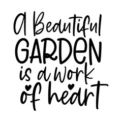 A Beautiful Garden is a Work of Heart