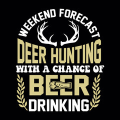 weekend forecast deer hunting with a chance of beer drinking svg