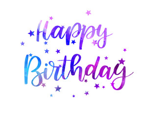 Happy birthday - handwritten modern calligraphy watercolor lettering text with stars decoration. Holiday background.