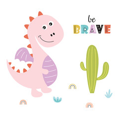 cute pink dinosaur on white background, poster for kids, vector illustration with dragon, cactus and lettering be brave, print for baby clothes, greeting card, wrapping paper