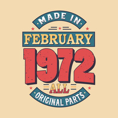 Made in February 1972 all original parts. Born in February 1972 Retro Vintage Birthday