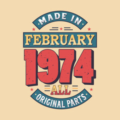 Made in February 1974 all original parts. Born in February 1974 Retro Vintage Birthday - obrazy, fototapety, plakaty