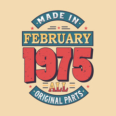 Made in February 1975 all original parts. Born in February 1975 Retro Vintage Birthday