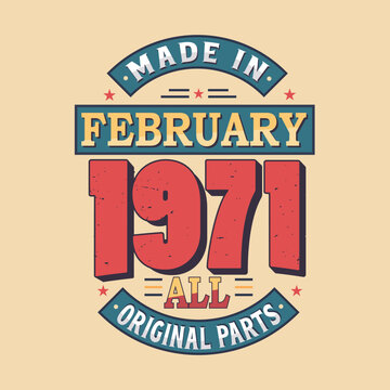 Made in February 1971 all original parts. Born in February 1971 Retro Vintage Birthday