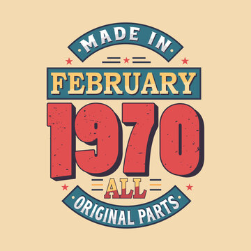 Made in February 1970 all original parts. Born in February 1970 Retro Vintage Birthday