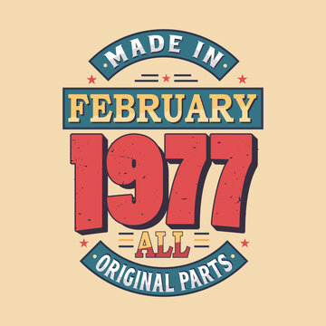 Made in February 1977 all original parts. Born in February 1977 Retro Vintage Birthday