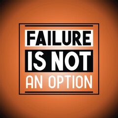 Fototapeta premium Failure is not an option - inspirational quote